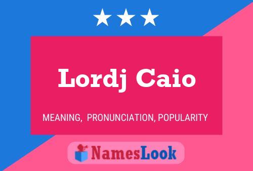 Lordj Caio Name Poster