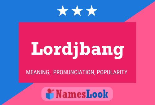 Lordjbang Name Poster