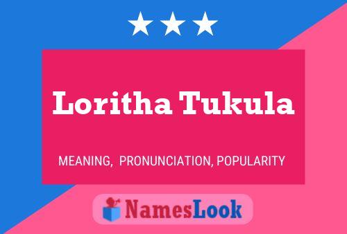 Loritha Tukula Name Poster