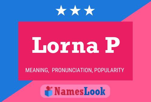 Lorna P Name Poster