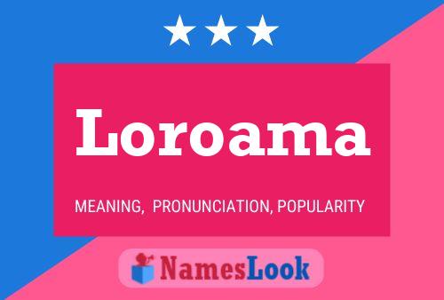 Loroama Name Poster