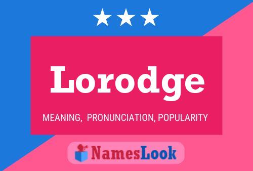 Lorodge Name Poster