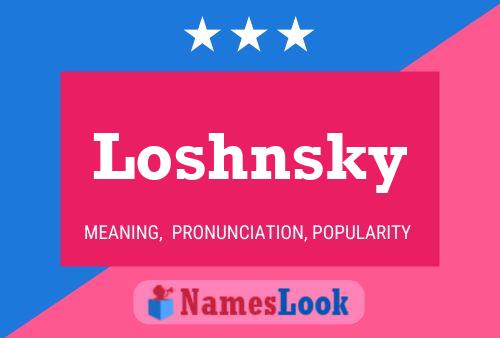 Loshnsky Name Poster