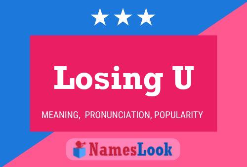 Losing U Name Poster