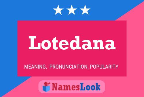 Lotedana Name Poster