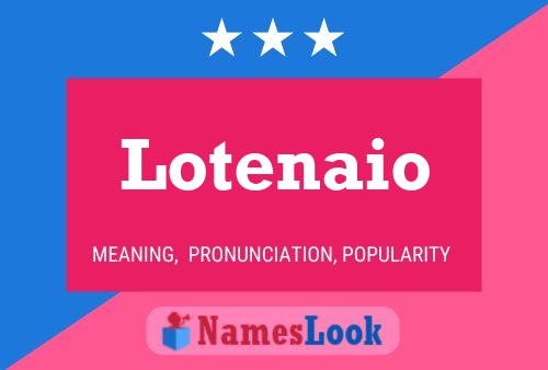 Lotenaio Name Poster