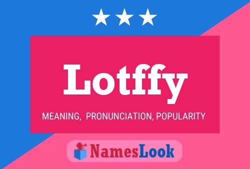 Lotffy Name Poster