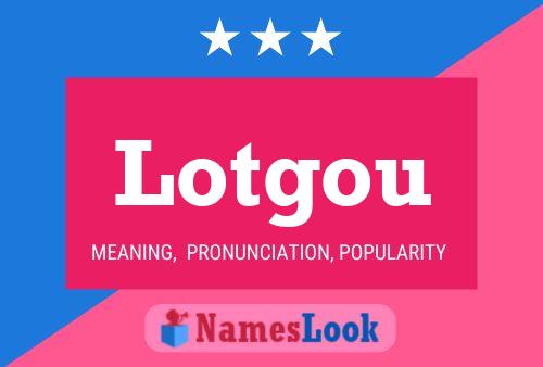 Lotgou Name Poster