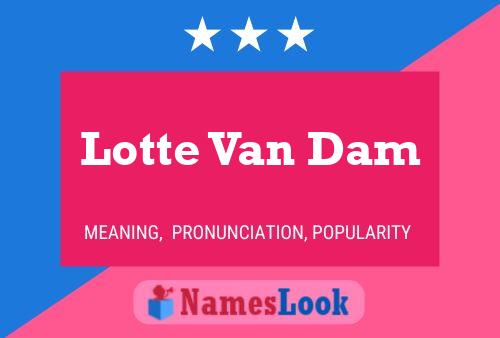 Lotte Van Dam Name Poster