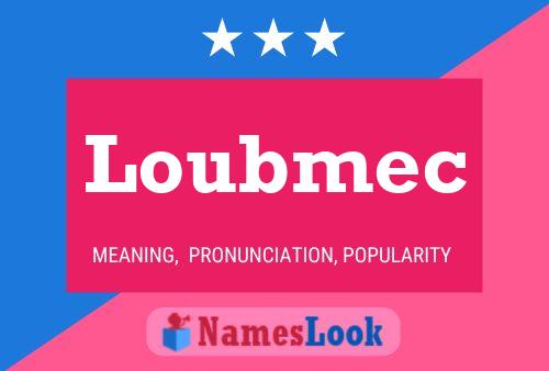 Loubmec Name Poster