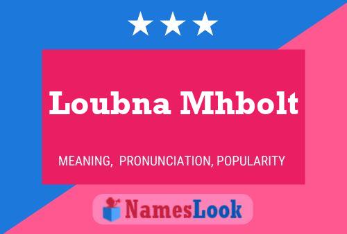 Loubna Mhbolt Name Poster