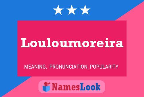 Louloumoreira Name Poster