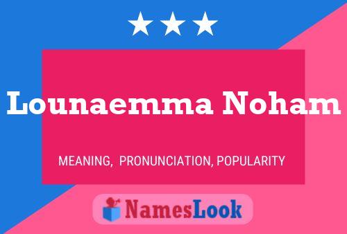 Lounaemma Noham Name Poster