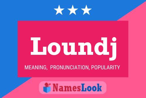 Loundj Name Poster