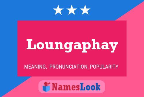 Loungaphay Name Poster