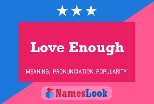 Love Enough Name Poster