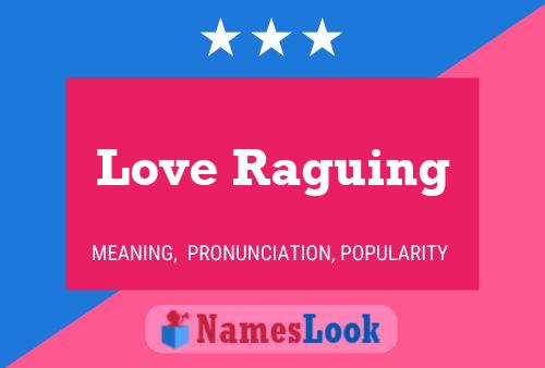 Love Raguing Name Poster