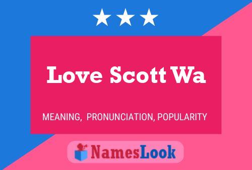 Love Scott Wa Name Poster