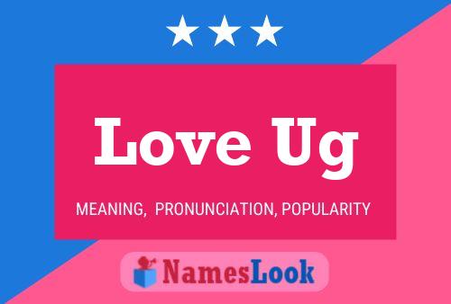 Love Ug Name Poster