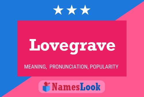 Lovegrave Name Poster