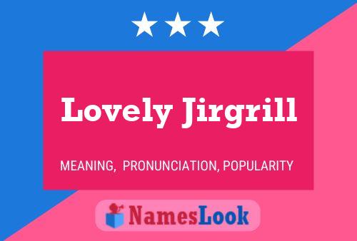 Lovely Jirgrill Name Poster