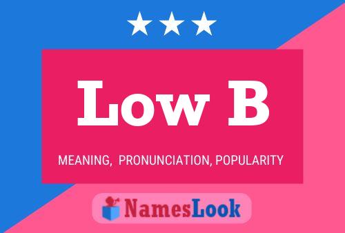 Low B Name Poster