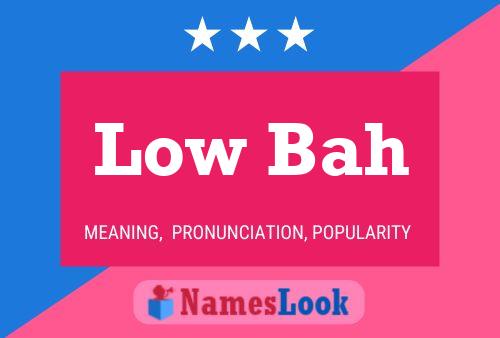 Low Bah Name Poster