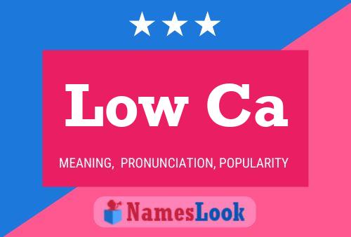 Low Ca Name Poster