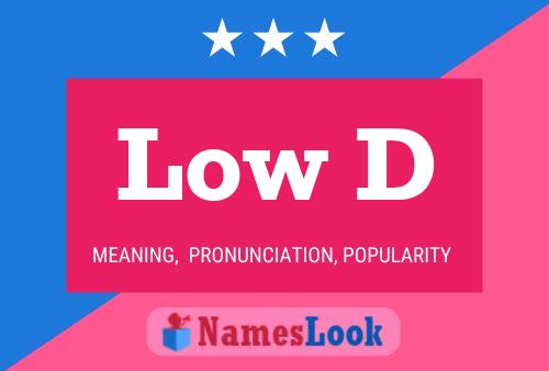 Low D Name Poster