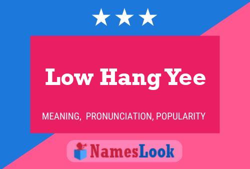 Low Hang Yee Name Poster