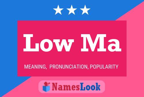 Low Ma Name Poster