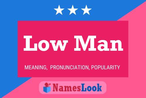 Low Man Name Poster