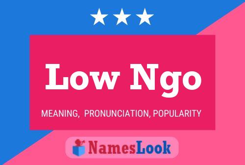 Low Ngo Name Poster