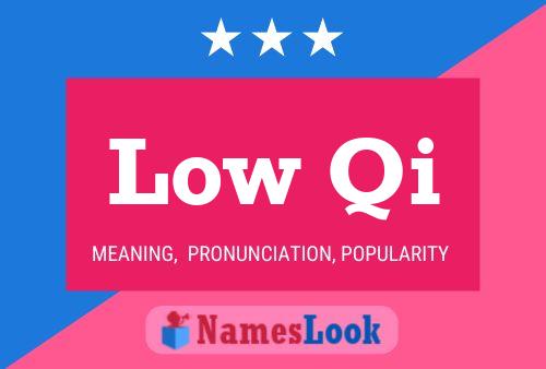 Low Qi Name Poster