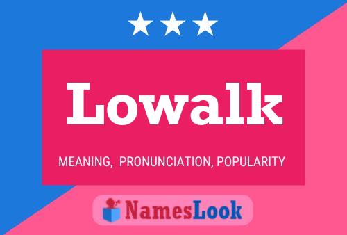 Lowalk Name Poster