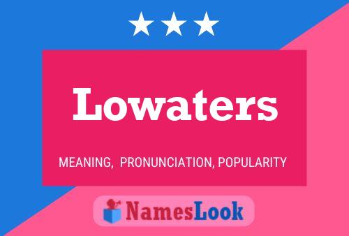 Lowaters Name Poster