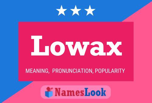 Lowax Name Poster