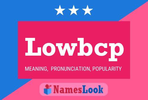 Lowbcp Name Poster