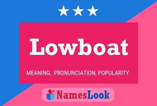 Lowboat Name Poster