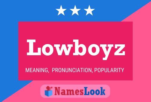 Lowboyz Name Poster