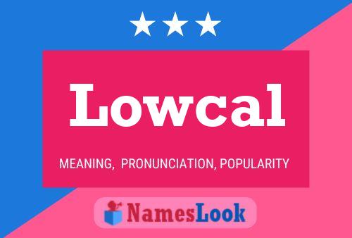 Lowcal Name Poster