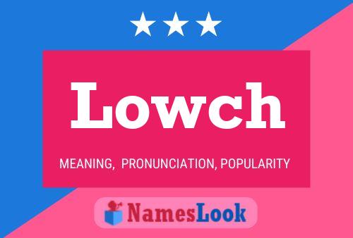 Lowch Name Poster