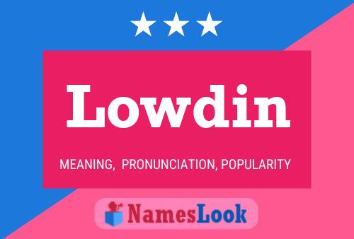 Lowdin Name Poster