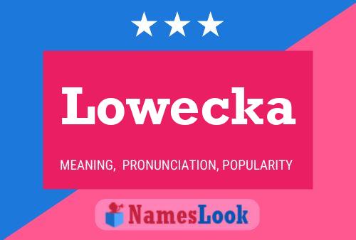 Lowecka Name Poster