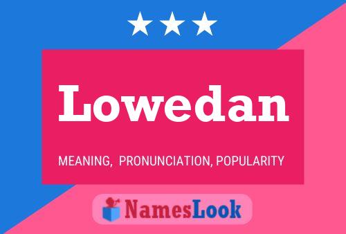 Lowedan Name Poster