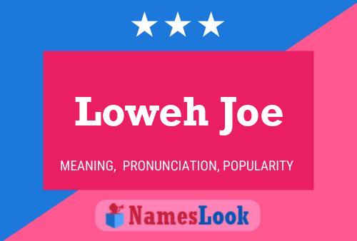 Loweh Joe Name Poster