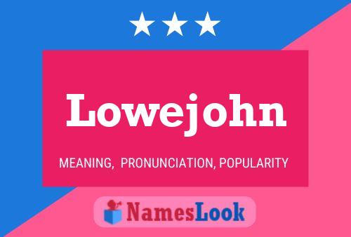 Lowejohn Name Poster