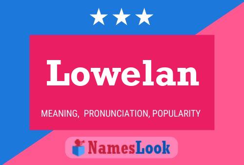 Lowelan Name Poster