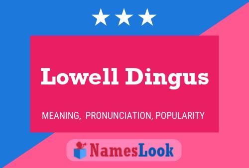 Lowell Dingus Name Poster