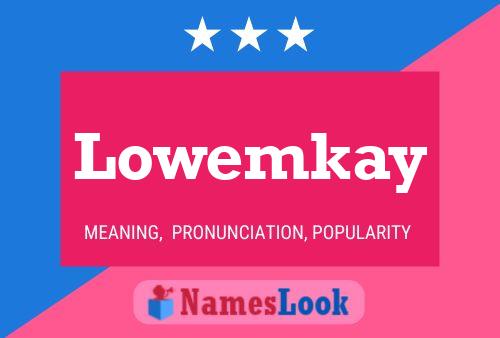 Lowemkay Name Poster